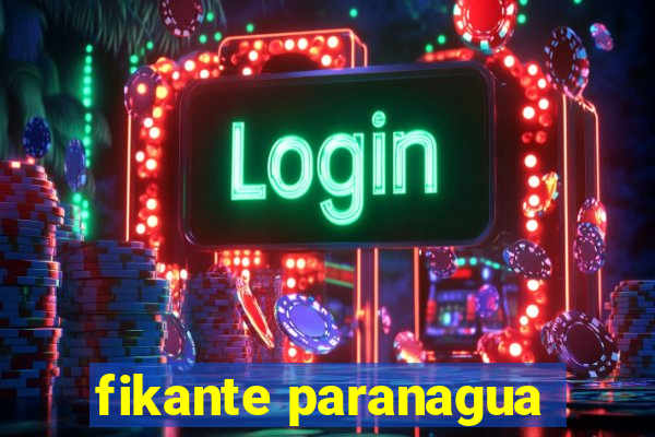 fikante paranagua